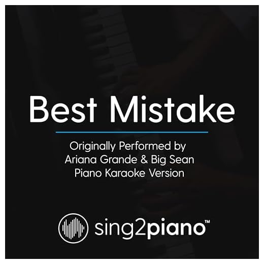 Best Mistake (No Rap) [Originally Performed By Ariana Grande & Big Sean] (Piano Karaoke Version)