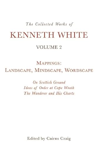 The Collected Works of Kenneth White, Volume 2