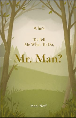 'Who's to Tell Me what to do, Mr. Man?