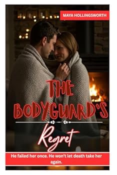 The Bodyguard's Regret: He Failed Her Once. He Won't Let Death Take Her Again.