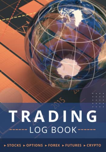 Trading Log Book: Trader's Journal & Investment Notebook for Stocks, Forex, Crypto, Futures & Options | Trade Strategy Planner & Dividend Tracker