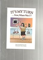 IT'S MY TURN NOW, WHERE WAS I? 1928623808 Book Cover