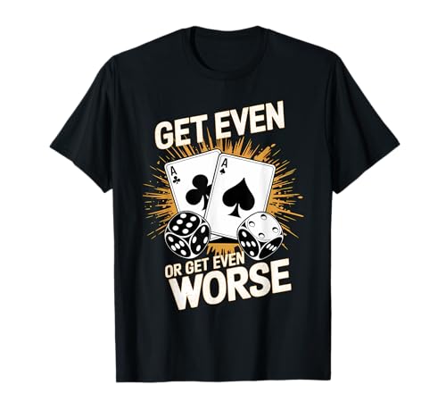 Fun Vintage Get Even or Get Even Worse Bold Casino Gaming T-Shirt