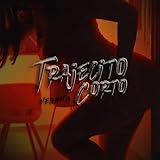 Trajecito Corto [Explicit]