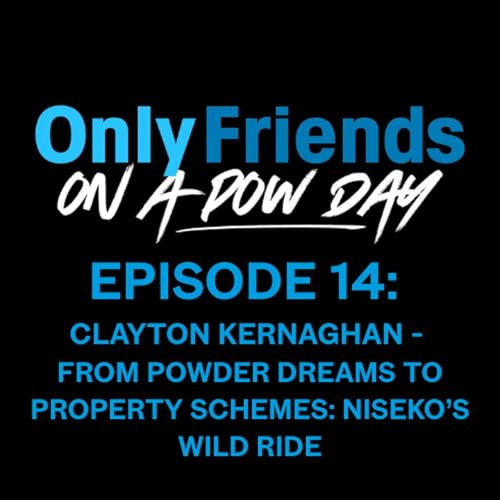 Ep 14 - From Powder Dreams to Property Schemes: Clayton Kernaghan on Niseko&rsquo;s Wild Ride | OFOAPD