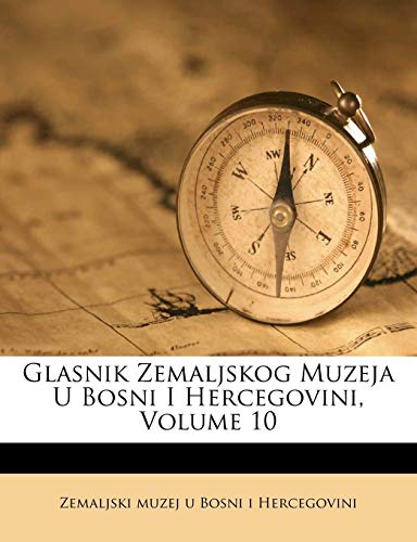 Glasnik Zemaljskog Muzeja U Bosni I Hercegovini, Volume 10