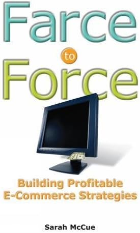 Farce to Force: Building Profitable E-Commerce Strategies