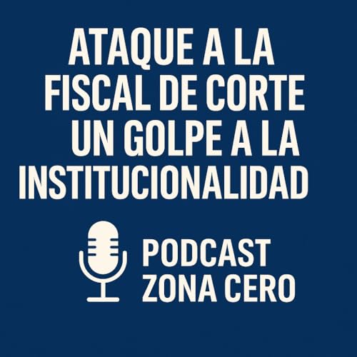 Nuevo Episodio - Ataque a la Fiscal de Corte Uruguay Podcast Por arte de portada