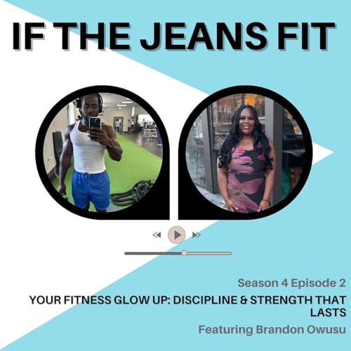 S4E2: Your Fitness Glow Up: Discipline & Strength That Lasts