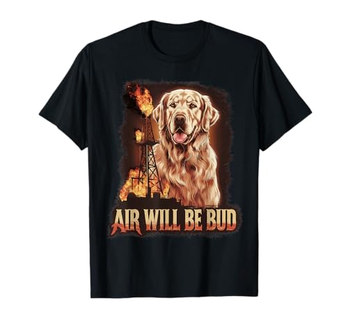 Air Will Be Bud Funny Pet Dog Animal T-Shirt