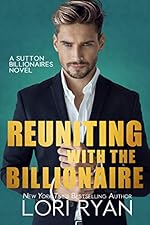 Reuniting with the Billionaire (The Sutton Billionaires Book 2)