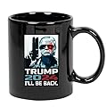 Personalised Trump 2024 | I'll Be Back | Elect Donald Trump 2024 Election Gift Ceramic Coffee Mug Black 11oz 11 Oz
