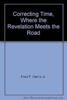 Correcting Time, Where the Revelation Meets the Road
