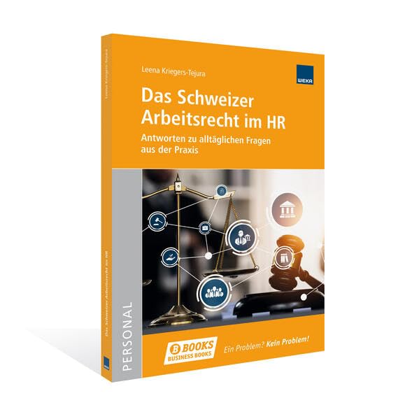 Das Schweizer Arbeitsrecht im HR: Antworten zu alltäglichen Fragen aus der Praxis