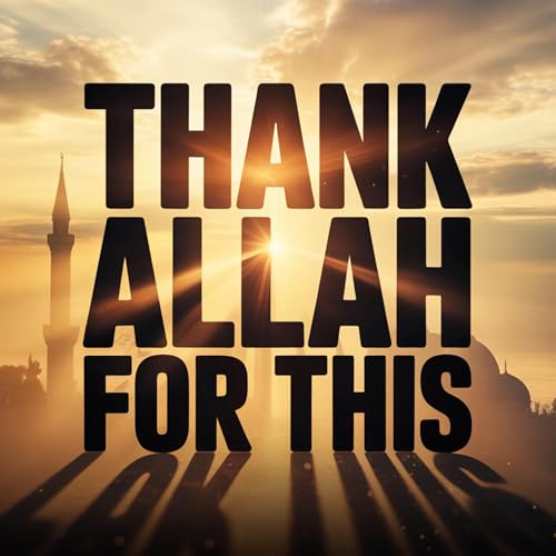 Thank ALLAH for this | Mufti Menk