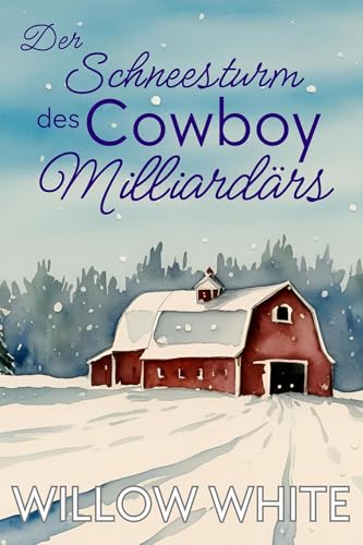 Der Schneesturm des Cowboy-Milliardärs (Liebe auf der Bannon Ranch 4)