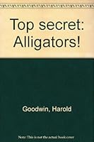 Top secret: Alligators! 0878881026 Book Cover
