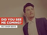  Did You See Me Coming? im Stil von Pet Shop Boys
