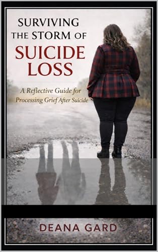 SURVIVING THE STORM OF SUICIDE LOSS: A Reflective Guide for Processing Grief After Suicide