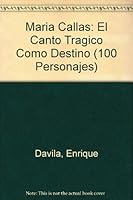 Maria Callas El Canto Tragico Como Destino (100 Personajes) (100 Personajes) 9583014532 Book Cover
