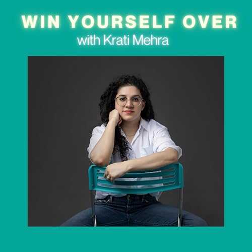 #27 Win Yourself Over with Krati Mehra Podcast Por arte de portada