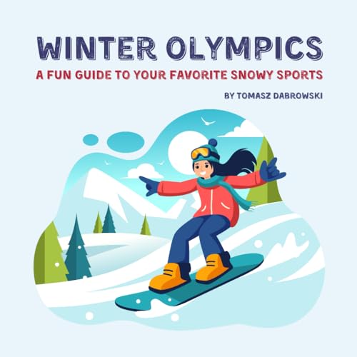 Winter Olympics: A Fun Guide to Your Favorite Snowy Sports