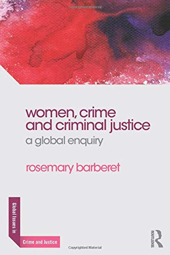 Women, Crime and Criminal Justice: A Global Enquiry (Global Issues in Crime and Justice) Women, Crime and Criminal Justice: A Global Enquiry (Global Issues in Crime and Justice)