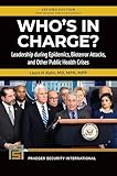 Who's in Charge?: Leadership during Epidemics, Bioterror Attacks, and Other Public Health Crises (Praeger Security International)