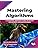 Buy Mastering Algorithms: A systematic approach to data structures and ...
