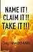 Name It! Claim It! Take It!