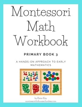 Paperback Montessori Math Workbook - Primary Book 3: A Hands-On Approach to Early Mathematics (Montessori Math Workbooks) Book