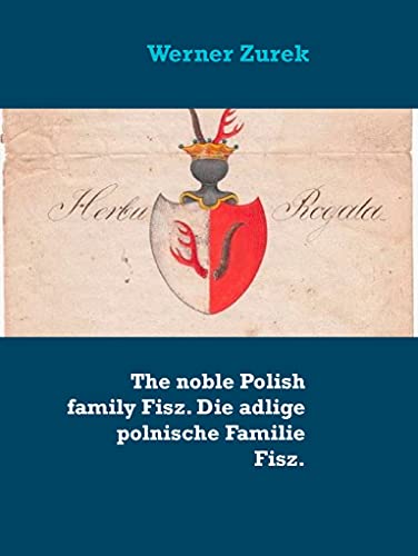 The noble Polish family Fisz. Die adlige polnische Familie Fisz. (German Edition) - Zurek, Werner