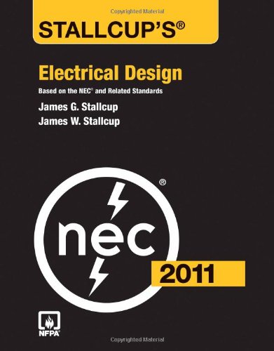 Stallcup's Electrical Design, 2011 Edition: Based on the NEC and Related Standards 1st Edition