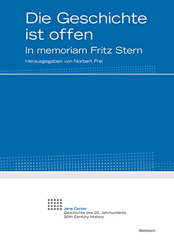 Amazon.com: Die Geschichte Ist Offen: In Memoriam Fritz Stern (Jena Center.  Geschichte Des 20. Jahrhunderts. Vorträge Und Kolloquien 23) (German  Edition) Ebook : Frei, Norbert: Kindle Store