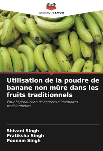 Utilisation de la poudre de banane non mûre dans les