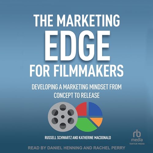 The Marketing Edge for Filmmakers by Katherine Macdonald, Russell Schwartz episode artwork