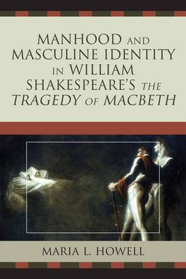 [Manhood and Masculine Identity in William Shakespeare's the Tragedy of Bild: [Manhood and Masculine Identity in William Shakespeare's the Tragedy of