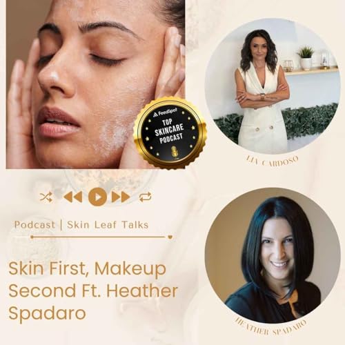 Skin First, Makeup Second ft. Heather Spadaro Podcast Por  arte de portada