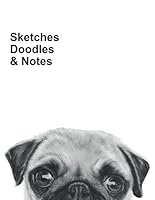 Sketch Book | Sketches Doodles & Notes: 8.5 x 11 inches 132 pages Artist's Sketchbook | Original Cover Artwork Of A Pug Dog | For Daily Doodling Dabbling Sketching And Notes. 168629686X Book Cover