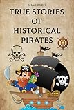 True Stories of Historical Pirates (Historical Books For Kids & Teens)