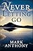 Never Letting Go: Heal Grief with Help from the Other Side