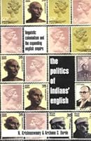 The Politics of Indians' English: Linguistic Colonialism and the Expanding English Empire 0195643682 Book Cover