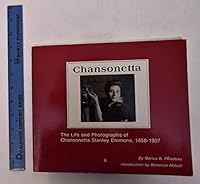 Chansonetta: The Life and Photographs of Chansonetta Stanley Emmons, 1858-1937 0917312015 Book Cover