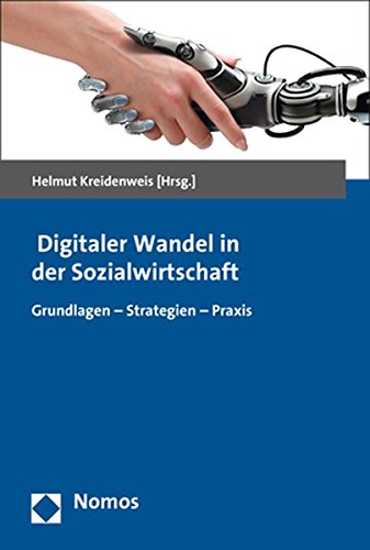 Digitaler Wandel in Der Sozialwirtschaft: Grundlagen - Strategien - Praxis (German Edition)