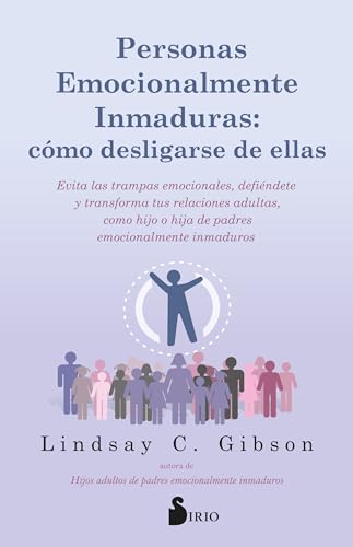 Personas emocionalmente inmaduras: cómo desligarse de ellas: Evita las trampas emocionales, defiéndete, y transforma tus relaciones adultas, como hijo ... emocionalmente inmaduros. (Spanish Edition)