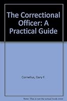 The Correctional Officer: A Practical Guide 089089700X Book Cover