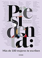 Presidenta. Más De 100 Mujeres Te Escriben 6075579222 Book Cover