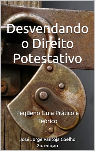 Desvendando o Direito Potestativo: Pequeno Guia Prático e Teórico