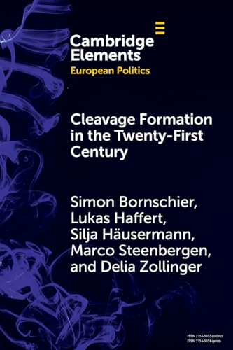 Cleavage Formation in the 21st Century (Elements in European Politics)