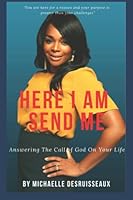 Here I Am Send Me: Answering The Call Of God On Your Life 1732506132 Book Cover